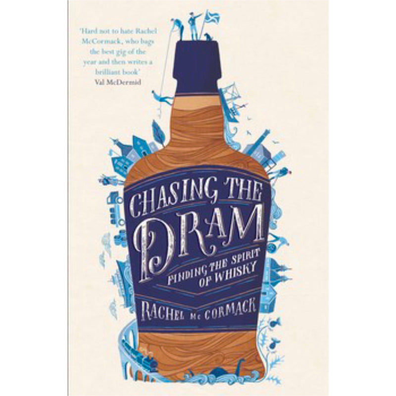 Chasing the Dram : Finding the Spirit of Whisky by Rachel McCormack Whisky Book