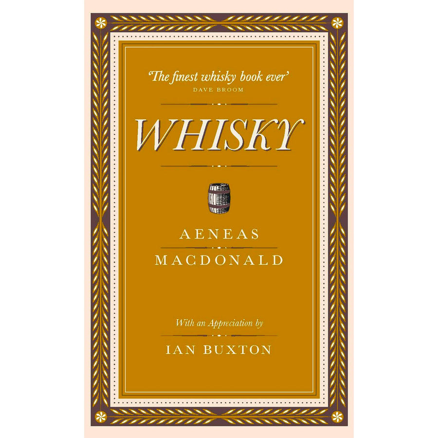 Whisky by Aeneas MacDonald With an Appreciation by Ian Buxton Whisky Book