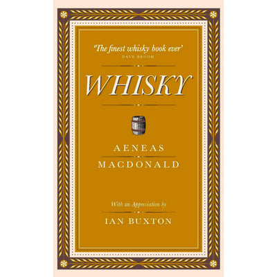 Whisky by Aeneas MacDonald With an Appreciation by Ian Buxton Whisky Book
